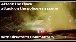 Attack the Block police van: commentary from Joe Cornish, Jodie Whittaker, John Boyega & more.