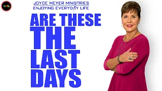 Joyce Meyer Sermons 2021 | Are These The Last Days | Enjoying Everyday Life