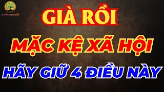 Già Rồi MẶC KỆ Xã Hội Thế Nào Con Cái Hiếu Thuận Ra Sao Đây Mới Là 4 ĐIỀU CẦN Nắm Giữ Sau Tuổi 60