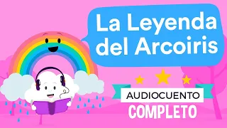 🌈 LA LEYENDA DEL ARCOIRIS 🌈 - Audiocuentos Infantiles | Había Una Vez