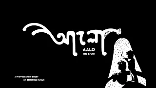 AALO - THE LIGHT | A PHOTOGRAPHIC SHORT FILM | WRITTEN & DIRECTED BY SHANKHA NAYAK