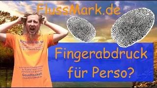 Fingerabdruck in den Perso?!? Die FlussMark kann es lösen. Kurtis Meinung