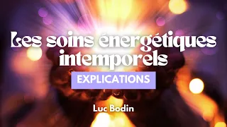 Explications sur les soins énergétiques intemporels