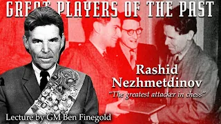 Great Player of the Past: Rashid Nezhmetdinov