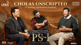 PS - 1 Cholas Unscripted ft. Karthi, Jayam Ravi & Jayaram | Mani Ratnam | Lyca | Madras Talkies