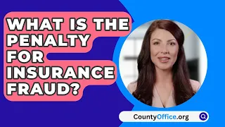 What Is The Penalty For Insurance Fraud? - CountyOffice.org
