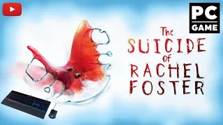 The Suicide Of Rachel Foster Complete Playthrough PC