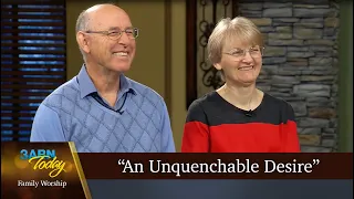 “An Unquenchable Desire” - 3ABN Today Family Worship  (TDYFW230024)