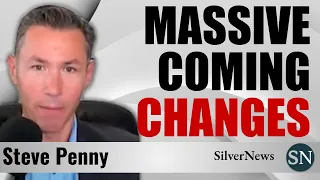 Steve Penny: Protect Your Self From Massive Coming Changes With Silver