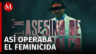 El feminicida de Iztacalco' estaría relacionado con 7 asesinatos