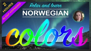 Relax and learn BASIC Norwegian: Colours (TWO hour sleep hypnosis)