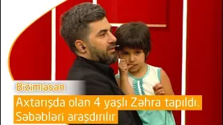 Axtarışda olan 4 yaşlı Zəhra tapıldı (Bizimləsən: 06.06.2019)