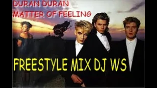 Duran Duran   A Matter of Feeling Freestyle Mix DJ WS