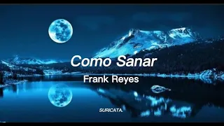 Frank Reyes - Como Sanar (Letra).•♡°.•