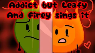 Addict but Leafy and Firey sings it (Ai cover) || BFDI