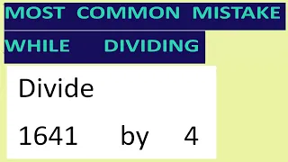 Divide     1641      by     4     Most   common  mistake  while   dividing