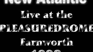 NEW ATLANTIC  Live@The Pleasuredrome Farnworth 1992