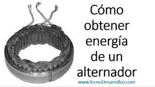 Como Obtener Energía de un Alternador