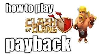 How to play Clash of Clans payback