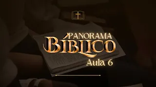 PANORAMA BÍBLICO - AULA 6 (1º Reis)