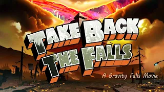 Take Back The Falls (The Unofficial Gravity Falls Movie Trailer)