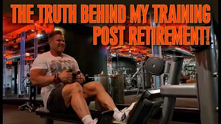 THE TRUTH BEHIND MY TRAINING POST RETIREMENT!