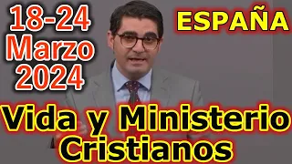 Reunión Vida y Ministerio Cristiano Semana del 18-24 Marzo 2024