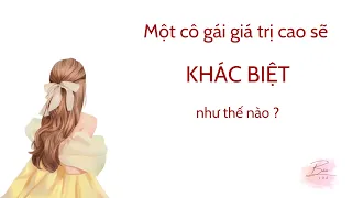 Một cô gái giá trị cao sẽ khác biệt như thế nào ?