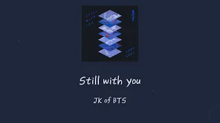 【日本語字幕/カナルビ】JK of BTS(방탄소년단/防弾少年団)- Still With You
