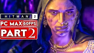 HITMAN 2 Gameplay Walkthrough Part 2 [1080p HD 60FPS PC MAX SETTINGS] - No Commentary