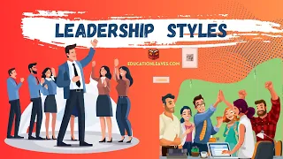 What is Leadership Style? 6 Main Types of Leadership Styles -EDUCATIONLEAVES