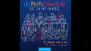 Les Petits Chanteurs de Saint-Marc - Le monde est à toi