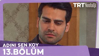 Adını Sen  Koy 13.Bölüm