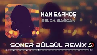 Selda Bağcan - Han Sarhoş Hancı Sarhoş | Soner Bülbül Remix | Tiktok Remix 2023 🎧