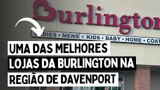 UMA DAS MELHORES BURLINGTON NA REGIÃO DE DAVENPORT - Tour pela Loja