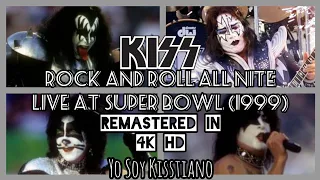 KISS- Rock And Roll All Nite (Live at The Super Bowl 1999) 4K Remastered/ Yo Soy Kisstiano