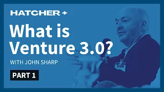 The Evolution of Venture Capital | What is Venture 3.0? | PART 1 | Hatcher+