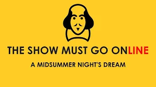 The Show Must Go Online: A Midsummer Night's Dream