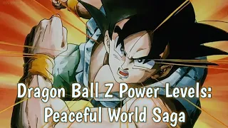 Dragon Ball Z Power Levels: Peaceful World Saga