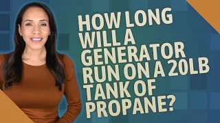 How long will a generator run on a 20lb tank of propane?