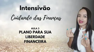 Aula 3 - O Plano para sua Liberdade Financeira