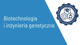 Biotechnologia i inżynieria genetyczna