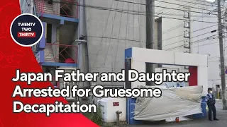 Shocking Murder Case in Japan: Father and Daughter Arrested for Gruesome Decapitation