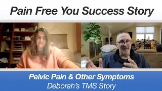 Deborah's TMS Success Story - Pelvic Pain, Pelvic floor dysfunction, pudendal neuralgia, volvodynia