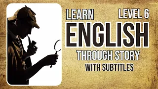 ⭐⭐⭐⭐⭐⭐ Learn English through Story Level 6 |The Adventure of Charles Augustus Milverton |Listening