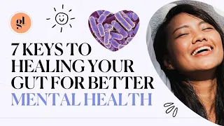 7 Keys to Healing Your Gut For Better Mental Health