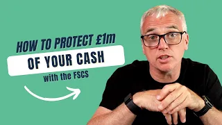 How to protect £1m of your cash with the FSCS