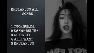 khulanuun - toohguilde with 4 songs playlist || khulanuun бүх дуу