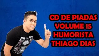 CD DE PIADAS VOLUME 15 - HUMORISTA THIAGO DIAS