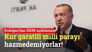 Kur Garantili Milli Paradan Bahsediyoruz, Hazmedemiyorlar! Erdoğan'dan KKM Açıklaması!